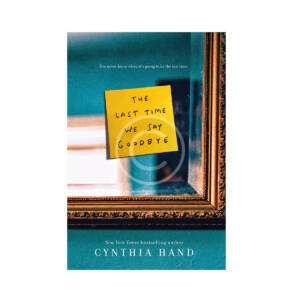 Cynthia Hand "The Last Time We Say Goodbye"